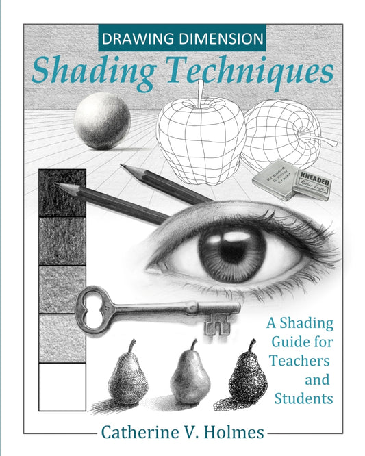 Drawing Dimension - Shading Techniques: A Shading Guide for Teachers and Students