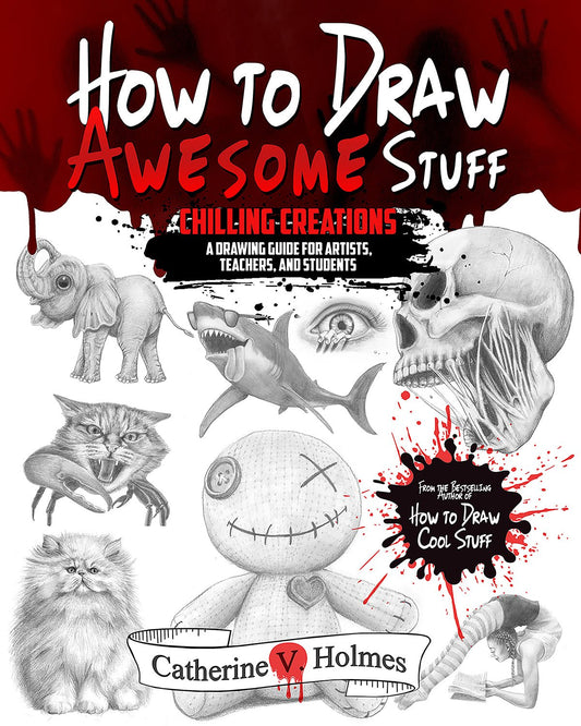 How to Draw Awesome Stuff: Chilling Creations: A Drawing Guide for Grown Ups - How to Draw Cool Stuff