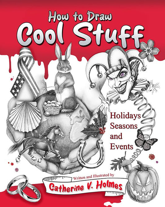 How to Draw Cool Stuff: Holidays, Seasons and Events - How to Draw Cool Stuff